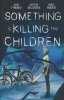 SOMETHING IS KILLING THE CHILDREN OMNIBUS VOL 01 TP [9798892155625]